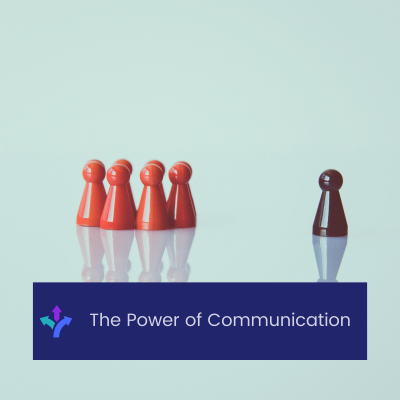 The Power of Communication: Understanding Its Role in your Business’ Success